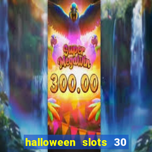 halloween slots 30 linhas multi jogos